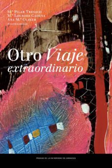 otro viaje extraordinario-m. pilar tresaco-m. lourdes cadena-ana m. claver-9788416933822