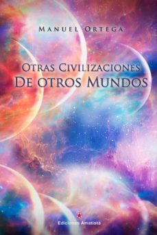 otras civilizaciones de otros mundos-manuel ortega-9788416977222
