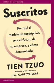 suscritos ¿por que el modelo de suscripcion sera el futuro de tu empresa-tien tzuo-9788416997022