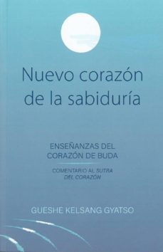 nuevo corazon de la sabiduria: enseñanzas del corazon de buda-9788417112622