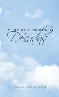 mujeres atrincheradas en las decadas-maria teresa ciano leon-9788417148522
