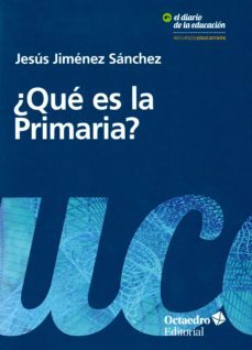 ¿que es la primaria?-jesus jimenez sanchez-9788417219222