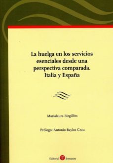 la huelga en los servicios esenciales desde una perspectiva comparada. italia y españa.-marialaura birgillito-9788417310622