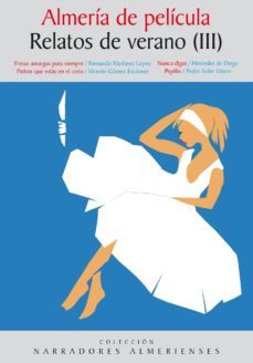 almeria de pelicula: relatos de verano (iii)-9788417578022