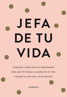 jefa de tu vida: reflexiones y ejercicios para que tomes el mando de tu vida-9788417671822