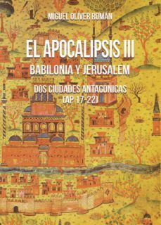 el apocalipsis iii: babilonia y jerusalem-miguel oliver roman-9788417768522