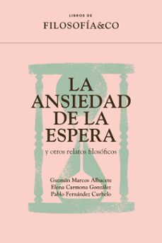 la ansiedad de la espera y otros relatos fisoloficos-guzman marcos albacete-9788417786922