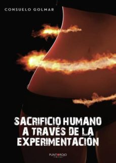 sacrificio humano a traves de la experimentacion (ebook)-consuelo golmar-9788417808822