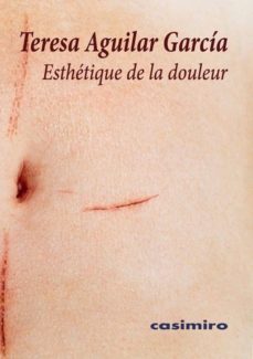 esthetique de la douleur-teresa aguilar garcia-9788417930622