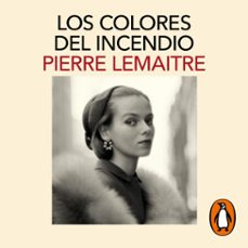los colores del incendio (los hijos del desastre 2) (audiolibro)-pierre lemaitre-9788418107122