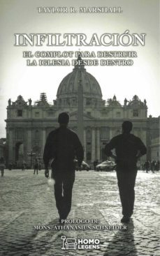 infiltracion: el complot para destruir la iglesia desde dentro-taylor r. marshall-9788418162022