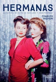 hermanas. la historia de olivia de havilland y joan fontaine-charles higham-9788418181122