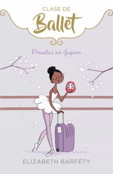 piruetas en japón (clase de ballet 7) (ebook)-elizabeth barfety-9788418318122
