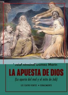 la apuesta de dios (la aporia del mal y el mito de job)-jose antonio gomez marin-9788418387722