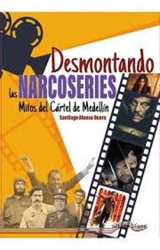 desmontnado las narcoseries-santiago alonso buers-9788418492822