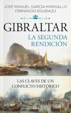 gibraltar. la segunda rendicion (ebook)-jose manuel garcia margallo-fernando eguidazu-9788418578922