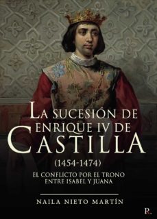 la sucesion de enrique iv de castilla (1454-1474) (ebook)-9788418721922