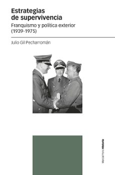 estrategias de supervivencia: franquismo y politica exterior (1939-1975)-9788418752322