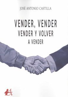 vender, vender, vender y volver a vender-jose antonio castilla-9788418958922