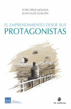 el emprendimiento desde sus protagonistas-ivan diaz molina-9788418982422
