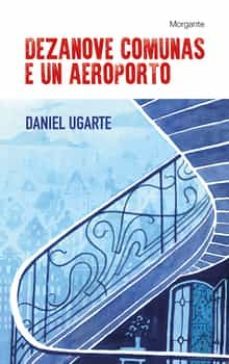 dezanove comunas e un aeroporto-jose daniel ugarte otero-9788419040305