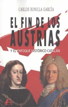 el fin de los austrias y el enfoque historico catalan-carlos bonilla garcia-9788419151322