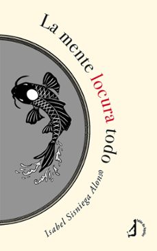 la mente locura todo-isabel sisniega alonso-9788419180322