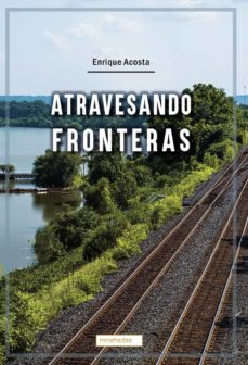 atravesando fronteras-enrique acosta-9788419339522