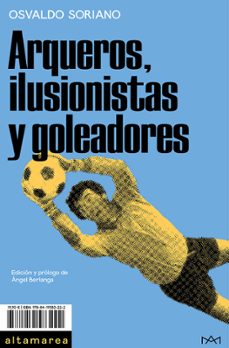 arqueros, ilusionistas y goleadores-9788419583222