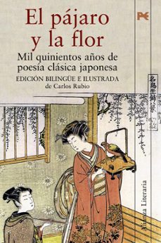 el pajaro y la flor: mil quinientos años de poesia clasica japone sa clasica (ed. bilingue e ilustrada)-9788420652122