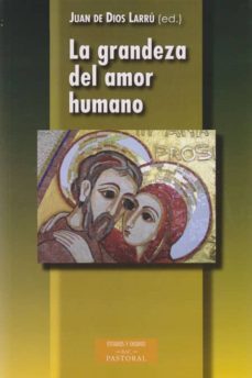 la grandeza del amor humano-justo aznar lucea-floiran bierd-9788422016922