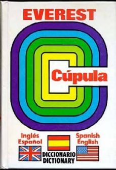 diccionario everest cupula ingles-español, español-ingles (18ª ed .)-9788424112622