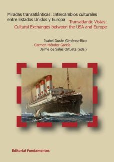 miradas transatlanticas: intercambios culturales entre estados un idos y europa = transatlantic vistas: cultural exchanges between the usa and europe-jaime de salas ortueta-9788424512422