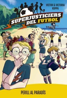 superjusticiers del futbol 4: perill al paradis-victor koppa-9788424662622
