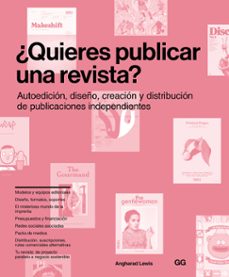¿quieres publicar una revista?: autoedicion, diseño, creacion y distribucion de publicaciones independientes-angharad lewis-9788425229022