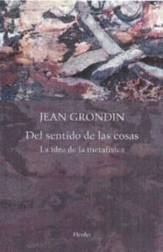 del sentido de las cosas: la idea de la metafisica-9788425439322