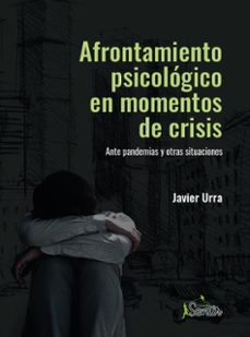 afrontamiento psicologico en momentos de crisis-javier urra-9788426729422