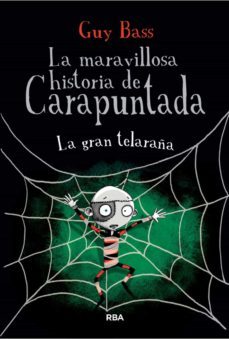 la maravillosa historia de carapuntada 4 - la gran telaraña (ebook)-guy bass-9788427214422