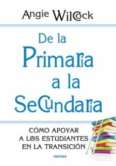 de la primaria a la secundaria (ebook)-angie wilcock-9788427721722
