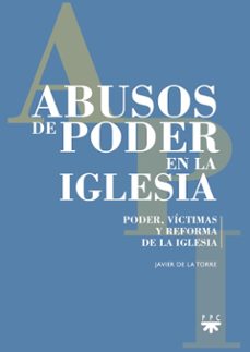 abusos de poder en la iglesia-francisco javier de la torre diaz-9788428843522
