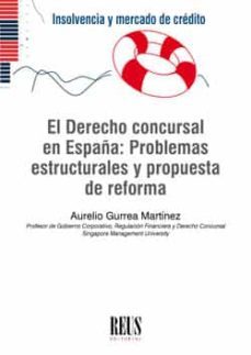 el derecho concursal en españa: problemas estructurales y propuesta de reforma-aurelio gurrea martinez-9788429020922