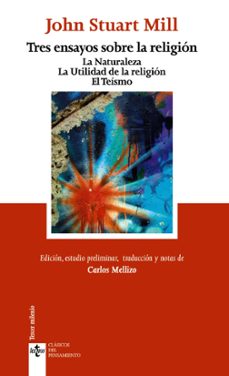 tres ensayos sobre la religion: la naturaleza. la utilidad de la religion. el teismo-9788430955022