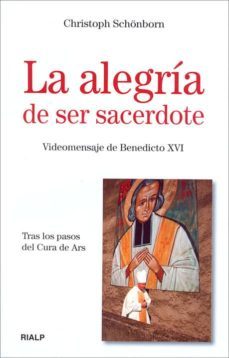 la alegria de ser sacerdote: tras los pasos del cura de ars-christoph schonborn-9788432137822