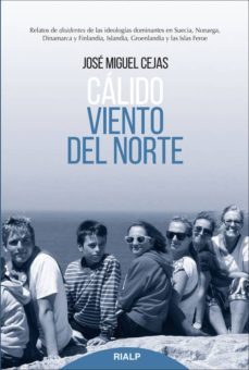 calido viento del norte: relatos de disidentes de las ideologias dominantes en suecia, norega, dinamarca y finlandia, islandia,   groenlandia y las islas feroe-9788432146022