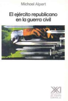 el ejercito republicano en la guerra civil-michael alpert-9788432306822