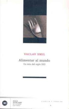 alimentar al mundo: un reto del siglo xxi-9788432311222