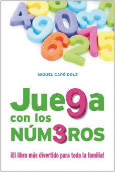 juega con los numeros: ¡el libro mas divertido para toda la famil ia!-9788432920622