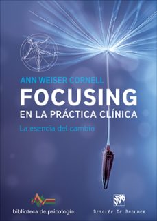 focusing en la practica clinica-ann weiser cornell-9788433028822
