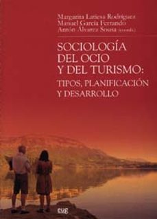 sociologia del ocio y del turismo: tipos, planificacion y desarro llo-margarita latiesa rodriguez-9788433849922