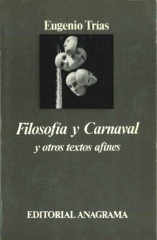 filosofia y carnaval y otros textos afines (3ª ed.)-eugenio trias-9788433900722